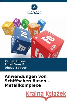 Anwendungen von Schiffschen Basen - Metallkomplexe Zainab Hussain Emad Yousif Dheaa Zageer 9786630109771 Verlag Unser Wissen - książka