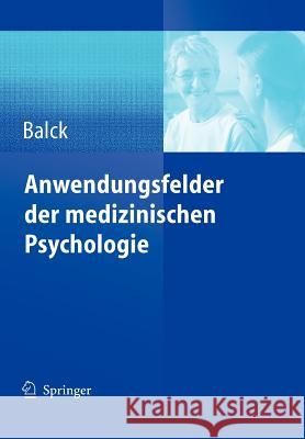 Anwendungsfelder Der Medizinischen Psychologie Balck, Friedrich   9783540248453 Springer, Berlin - książka