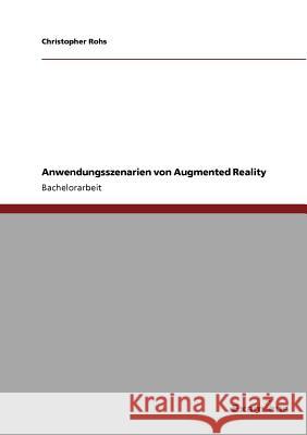 Anwendungsszenarien von Augmented Reality Christopher Rohs 9783656991120 Grin Verlag - książka