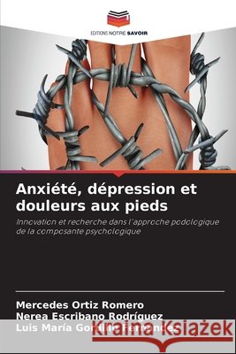 Anxiété, dépression et douleurs aux pieds Ortiz Romero, Mercedes, Escribano Rodríguez, Nerea, Gordillo Fernández, Luis María 9786630414363 Editions Notre Savoir - książka