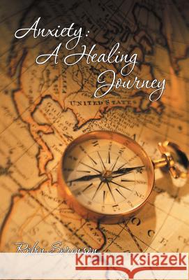 Anxiety: A Healing Journey Sorenson, Robin 9781449777180 WestBow Press - książka