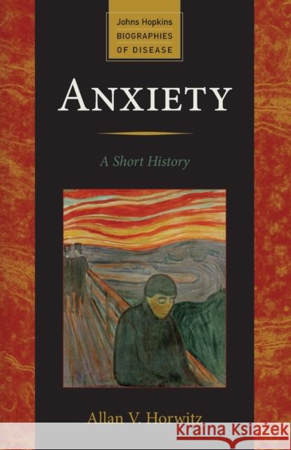 Anxiety: A Short History Horwitz, Allan V. 9781421410807  - książka