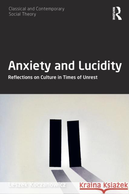 Anxiety and Lucidity: Reflections on Culture in Times of Unrest  9780367510770 Routledge - książka