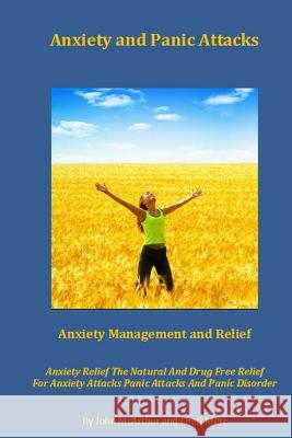 Anxiety and Panic Attacks: Anxiety Management. Anxiety Relief. The Natural And Drug Free Relief For Anxiety Attacks, Panic Attacks And Panic Diso Merz, Cheri 9781492739548 Createspace - książka
