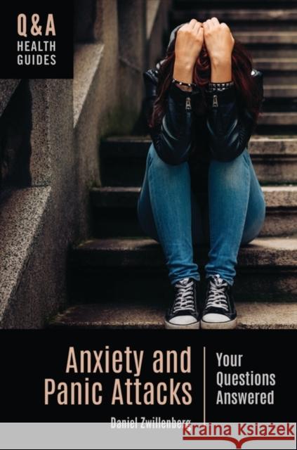 Anxiety and Panic Attacks: Your Questions Answered Daniel Zwillenberg 9781440852985 Greenwood - książka