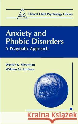 Anxiety and Phobic Disorders: A Pragmatic Approach Silverman, Wendy K. 9780306452260 Springer - książka