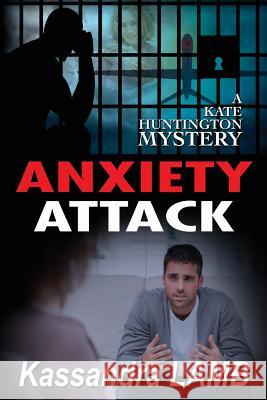 Anxiety Attack: A Kate Huntington Mystery Kassandra Lamb 9780997467437 Misterio Press - książka