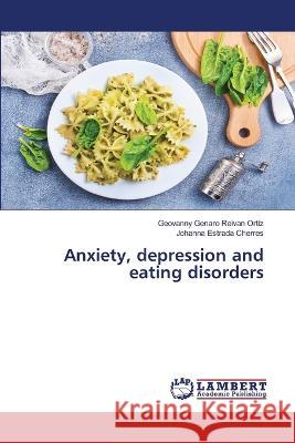 Anxiety, depression and eating disorders Reivan Ortiz, Geovanny Genaro, Estrada Cherres, Johanna 9786206153214 LAP Lambert Academic Publishing - książka