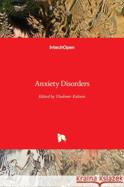 Anxiety Disorders Vladimir Kalinin 9789533075921 Intechopen - książka