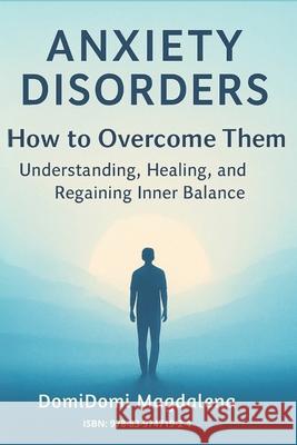 Anxiety Disorders - How to Overcome Them Domidomi Magdalena 9788397471924 Domidomi Magdalena - książka
