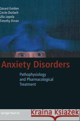 Anxiety Disorders: Pathophysiology and Pharmacological Treatment Emilien, Gerard 9783764367022 Birkhauser - książka