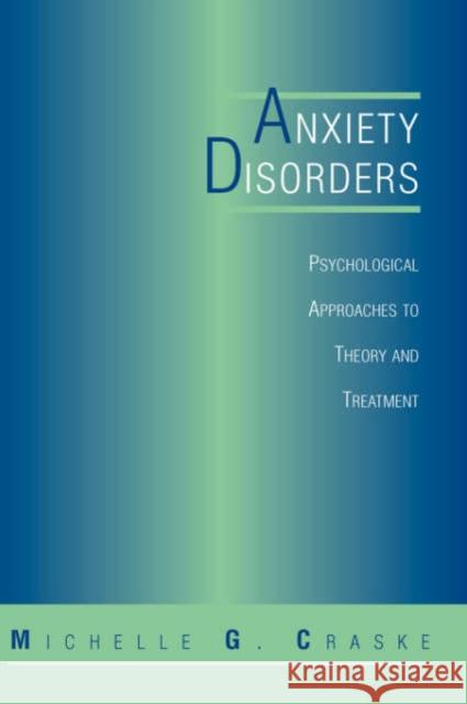 Anxiety Disorders: Psychological Approaches to Theory and Treatment Craske, Michelle G. 9780813332505 Westview Press - książka