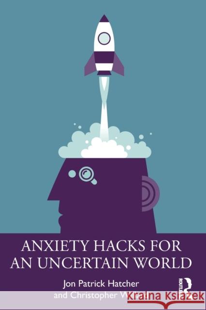 Anxiety Hacks for an Uncertain World Christopher Willard 9781032351421 Taylor & Francis Ltd - książka
