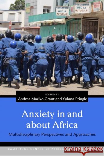 Anxiety in and about Africa: Multidisciplinary Perspectives and Approaches Andrea Mariko Grant Yolana Pringle 9780821424360 Ohio University Press - książka