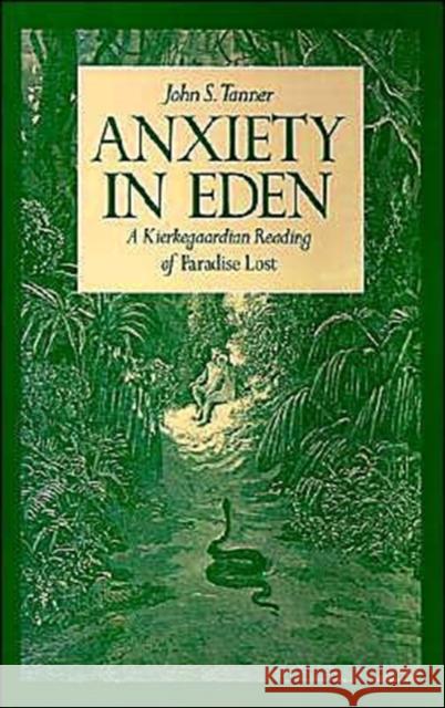 Anxiety in Eden: A Kierkegaardian Reading of Paradise Lost Tanner, John S. 9780195072044 Oxford University Press - książka