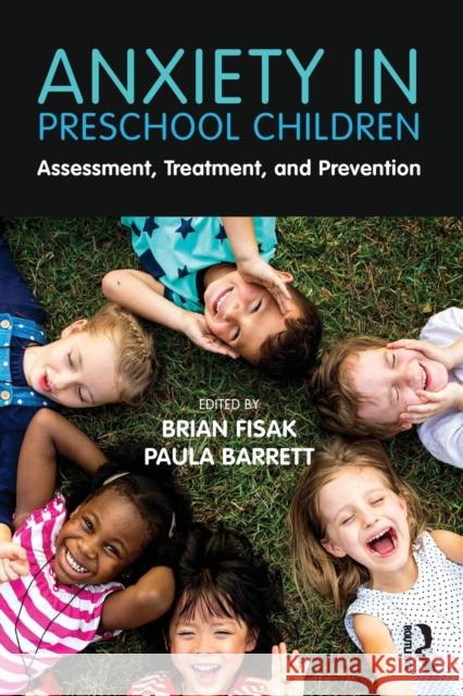 Anxiety in Preschool Children: Assessment, Treatment, and Prevention Brian Fisak Paula Barrett 9780415789707 Routledge - książka