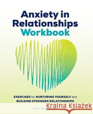 Anxiety in Relationships Workbook: Exercises for Nurturing Yourself and Building Stronger Relationships Sarah Belarde 9781685394615 Callisto - książka