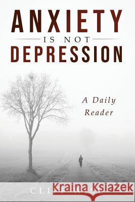 ANXIETY is not DEPRESSION: A Daily Reader Cliff Wise 9781949574975 Book Vine Press - książka