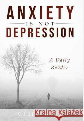 ANXIETY is not DEPRESSION: A Daily Reader Cliff Wise 9781949574982 Book Vine Press - książka