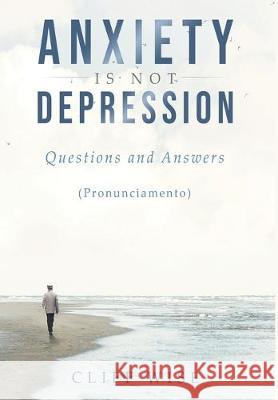 ANXIETY is not DEPRESSION: Questions and Answers Cliff Wise 9781950955596 Book Vine Press - książka