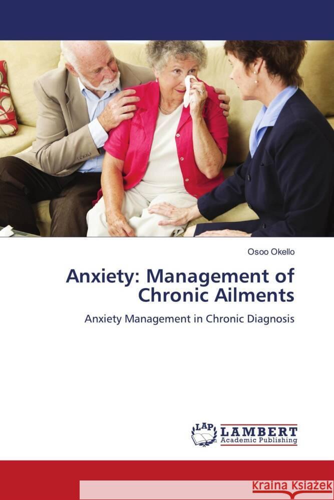 Anxiety: Management of Chronic Ailments Okello, Osoo 9786206780427 LAP Lambert Academic Publishing - książka