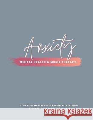 Anxiety: Mental Health & Music Therapy Journal Ashley Loren 9781087923970 IngramSpark - książka