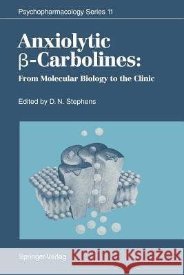Anxiolytic β-Carbolines: From Molecular Biology to the Clinic Stephens, David N. 9783642784538 Springer - książka