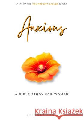 Anxious: A Bible Study For Women Bridget Irby 9781966130017 Utu Media - książka