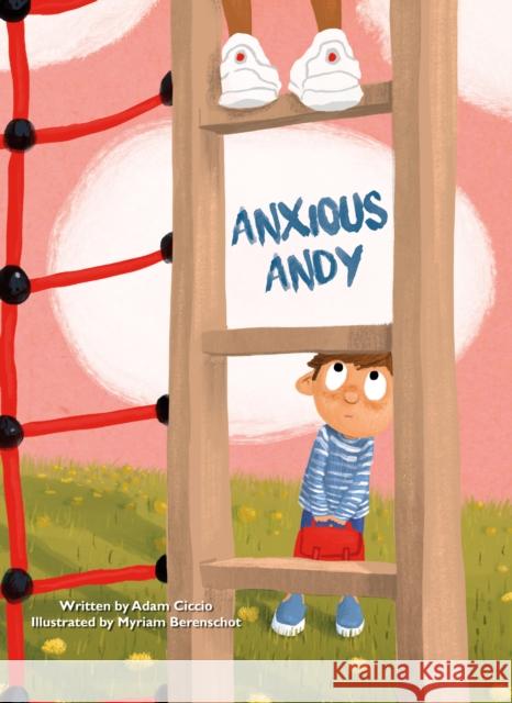 Anxious Andy Adam Ciccio Myriam Berenschot 9781605376134 Clavis - książka