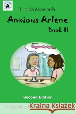 Anxious Arlene Second Edition: Book #1 Jessica Mulles Tamara K. Mason Linda C. Mason 9781724627391 Createspace Independent Publishing Platform - książka