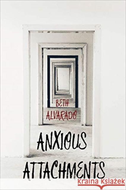Anxious Attachments Beth Alvarado 9781938769382 Autumn House Press - książka