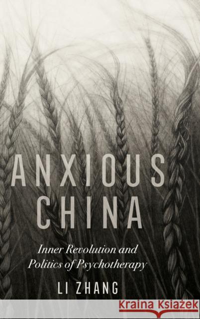 Anxious China: Inner Revolution and Politics of Psychotherapy Li Zhang 9780520344181 University of California Press - książka