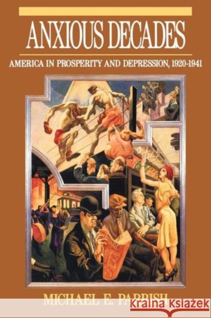 Anxious Decades: America in Prosperity and Depression 1920-1941 Parrish, Michael E. 9780393311341  - książka