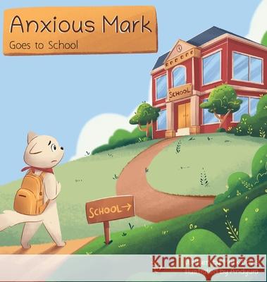 Anxious Mark Goes to School Mark Davis 9780578752525 Mark Davis - książka