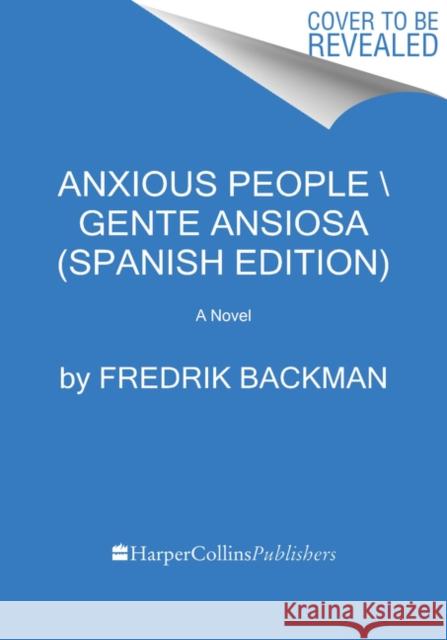 Anxious People  Gente Ansiosa (Spanish Edition) Backman, Fredrik 9780062980588 HarperCollins - książka