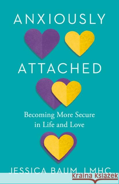 Anxiously Attached: Becoming More Secure in Life and Love Jessica Baum 9780593544419 Penguin Publishing Group - książka