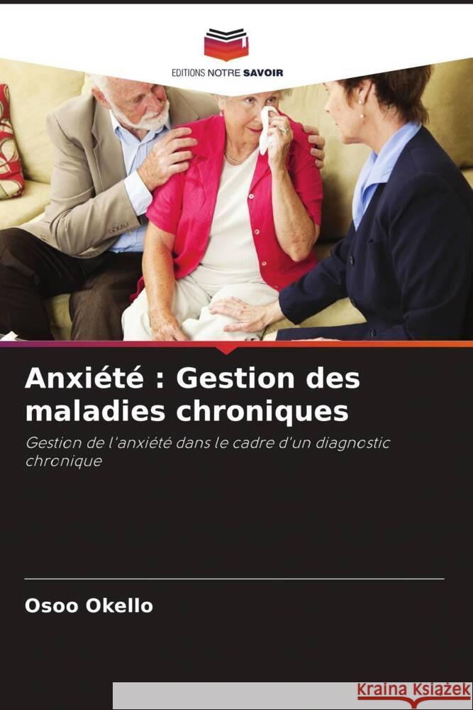 Anxiété : Gestion des maladies chroniques Okello, Osoo 9786206466062 Editions Notre Savoir - książka