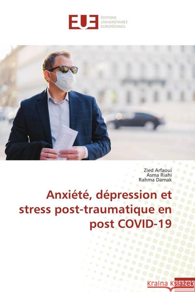 Anxi?t?, d?pression et stress post-traumatique en post COVID-19 Zied Arfaoui Asma Riahi Rahma Damak 9786206706731 Editions Universitaires Europeennes - książka