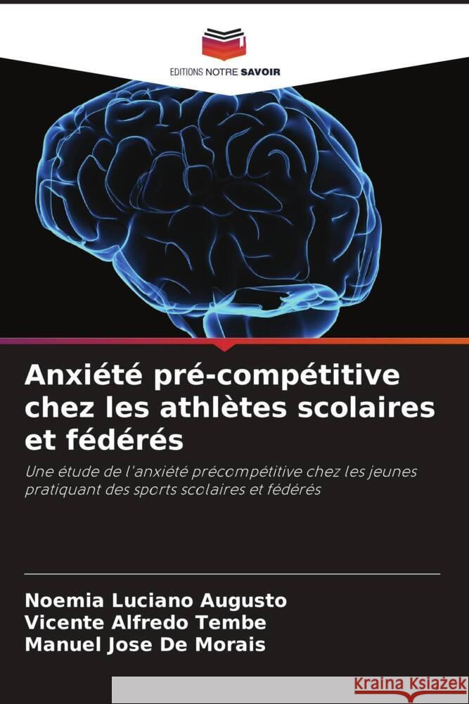 Anxi?t? pr?-comp?titive chez les athl?tes scolaires et f?d?r?s No?mia Lucian Vicente Alfred Manuel Jos? d 9786207289004 Editions Notre Savoir - książka