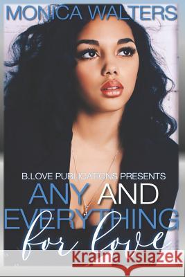 Any and Everything For Love Monica Walters 9781070692173 Independently Published - książka