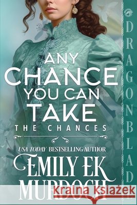 Any Chance You Can Take: A Regency Historical Romance Emily E. K. Murdoch 9781969349416 Dragonblade Publishing, Inc. - książka