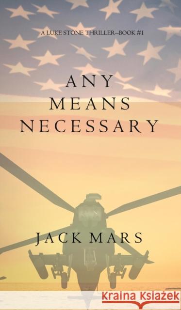 Any Means Necessary (a Luke Stone Thriller-Book #1) Jack Mars   9781632914651 Jack Mars - książka