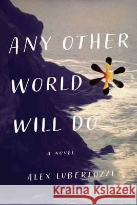 Any Other World Will Do Alex Lubertozzi 9781938938580 Top Five Books, LLC - książka