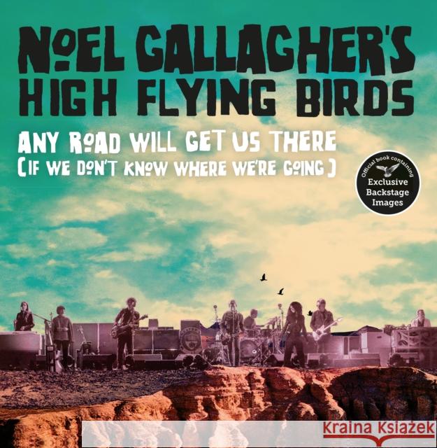 Any Road Will Get Us There (If We Don't Know Where We're Going) Noel Gallagher 9781788701518 Bonnier Books Ltd - książka