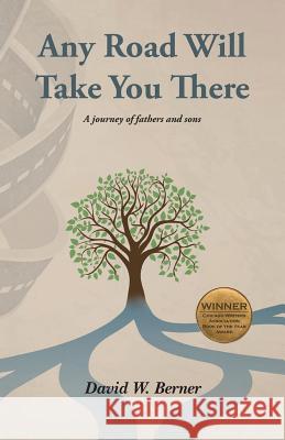 Any Road Will Take You There David W Berner 9780988439092 Dream of Things Media - książka
