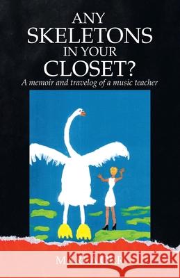 Any Skeletons in Your Closet?: A Memoir and Travelog of a Music Teacher Marla Orr 9781663215628 iUniverse - książka