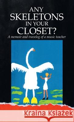 Any Skeletons in Your Closet?: A Memoir and Travelog of a Music Teacher Marla Orr 9781663215635 iUniverse - książka