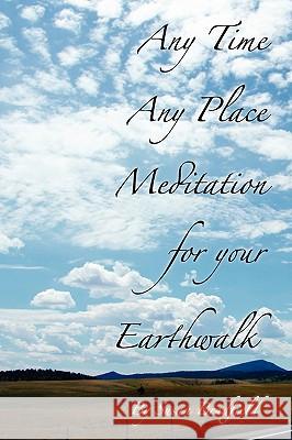 Any Time Any Place Meditation for Your Earthwalk Susan Bradfield 9780615259864 Susan Bradfield - książka