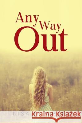 Any Way Out Lisa White 9781959682783 Citiofbooks, Inc. - książka