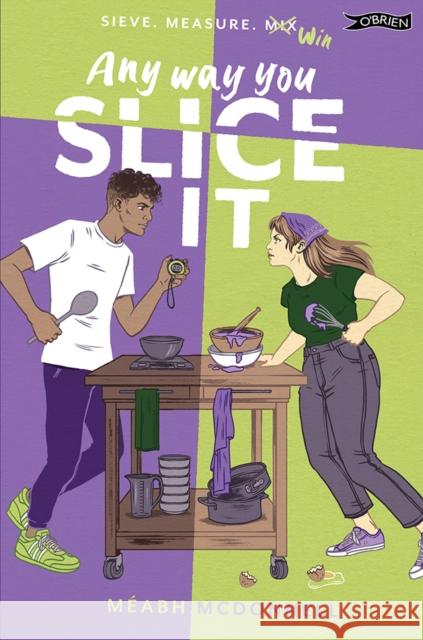 Any Way You Slice It Meabh McDonnell 9781788495820 O'Brien Press Ltd - książka